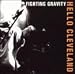 Fighting Gravity-Hello Cleveland