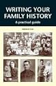 Writing Your Family History: A Practical Guide