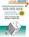 Mind Over Mood: Change How You Feel By Changing the Way You Think