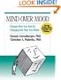 Mind Over Mood: Change How You Feel by Changing the Way You Think