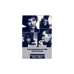 Binoche / Oldman. Schauspielkunst im Film: Zwei Portr�ts