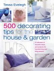 Cover of 500 Decorating Tips for the House and Garden by Tessa Evelegh 075481159X