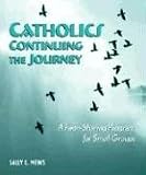 Catholics Continuing the Journey: A Faith-Sharing Program for Small Groups