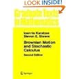Brownian Motion and Stochastic Calculus (Graduate Texts in Mathematics) by Ioannis Karatzas and Steven E. Shreve