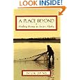 A Place Beyond: Finding Home in Arctic Alaska by Nick Jans