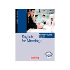 Short Course Series - Aktuelle Ausgabe: B1-B2 - English for Meetings: Kursbuch mit CD: Englisch im Beruf