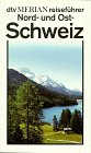 Nord- und Ostschweiz - dtv - merian - Basel, Chur, Davos, St - Moritz, Z&uuml;rich. - J&uuml;rg B&uuml;rgi, Claudia Brunner, Eva Geel