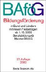 BAföG Bildungsförderung: in Bund und Ländern, DarlehensV, HärteV, EinkommensV, TeilerlaßV, BerufsbildungsG und  vielen anderen Gesetzen mit allen Änderungen durch das 22. BAföÄndG