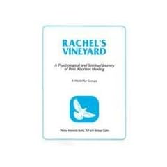 Rachel's Vineyard: A Psychological and Spiritual Journey of Post-Abortion Healing : A Model for Groups
