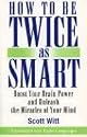 How to be Twice as Smart: Boost Your Brain Power and Unleash the Miracles of Your Mind