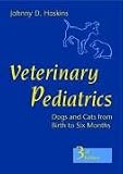 Veterinary Pediatrics: Dogs and Cats from Birth to Six Months
