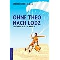 Ohne Theo nach Lodz. Und andere Reisegeschichten
