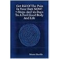 Get Rid Of The Pain In Your Butt NOW! 7-Steps And 10-Days To A Feel Good Body And Life by  Monte Hueftle