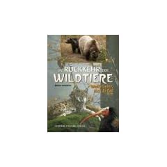 Die R�ckkehr der Wildtiere: Wolf, Geier, Elch & Co