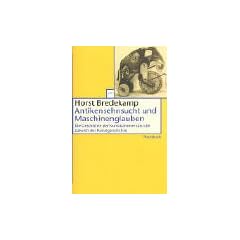 Antikensehnsucht und Maschinenglauben: Die Geschichte der Kunstkammer und die Zukunft der Kunstgeschichte