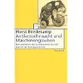 Antikensehnsucht und Maschinenglauben: Die Geschichte der Kunstkammer und die Zukunft der Kunstgeschichte