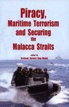 Piracy, maritime terrorism and securing the Malacca Straits