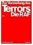 Zur Vorstellung des Terrors: Die RAF. Eine Ausstellung