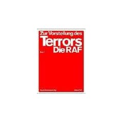 Zur Vorstellung des Terrors: Die RAF. Eine Ausstellung: Publikation zur Ausstellung in den Kunst-Werken Berlin, ab dem 29. Januar 2005