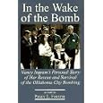 In the Wake of the Bomb: Nancy Imgram's Personal Story of Her Rescue and Survival of the Oklahoma City Bombing