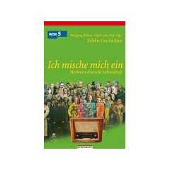 Ich mische mich ein. Markante deutsche Lebensl�ufe: Erlebte Geschichten