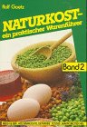 Naturkost, ein praktischer Warenf&uuml;hrer, Bd.2, Milch und Eier, H&uuml;lsenfr&uuml;chte, Getr&auml;nke, S&uuml;&szlig;es, Makrobiotisches - Rolf Goetz