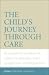 The Child's Journey Through Care: Placement, Stability, Care-Planning, and Achieving Permanency