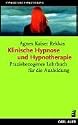 Klinische Hypnose und Hypnotherapie: Praxisbezogenes Lehrbuch für die Ausbildung