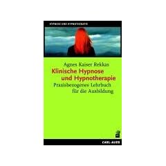 Klinische Hypnose und Hypnotherapie: Praxisbezogenes Lehrbuch f�r die Ausbildung
