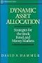 Dynamic Asset Allocation: Strategies for the Stock, Bond, and Money Markets (Wiley Finance)