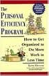 The Personal Efficiency Program: How to Get Organized to Do More Work in Less Time