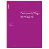 Designerly Ways of Knowing (Board of International Research in Design) ~ Nigel Cross