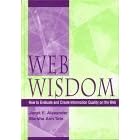 Web Wisdom: How to Evaluate and Create Information Quality in the Web