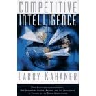 Competitive Intelligence: How to Gather Analyze and Use Information to Move Your Business to the Top