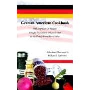 German-American Cookbook: With Emphasis On Recipes Brought To Southern Illinois In 1848 By My Family From Werra Valley
