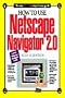 How to Use Netscape Navigator 2.0 (How It Works Series)