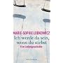 Ich werde da sein, wenn du stirbst: Eine Liebesgeschichte