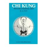 Chi Kung: Health and Martial Arts