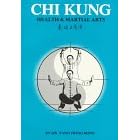 Chi Kung: Health and Martial Arts