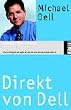 Direkt von Dell: Die Erfolgsstrategie eines Branchenrevolution�rs