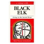 A Retreat With Black Elk: Living in the Sacred Hoop (Retreat With-- Series) book cover