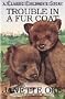 Trouble in a Fur Coat (Classic Children's Story)