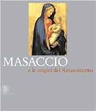 Masaccio e le origini del Rinascimento