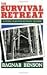 Survival Retreat: A Total Plan For Retreat Defense