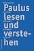 Paulus lesen und verstehen. Ein Leitfaden zur Biographie und Theologie des Apostels. Image