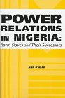 Power Relations in Nigeria: Ilorin Slaves and Their Successors