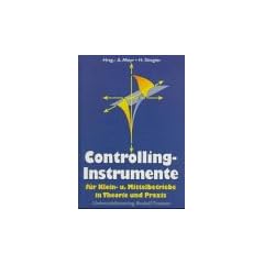 Controlling- Instrumente f�r Klein- und Mittelbetriebe in Theorie und Praxis