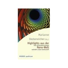 Highlights aus der Nano-Welt. Eine Schl�sseltechnologie ver�ndert unsere Gesellschaft