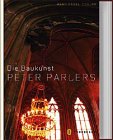 Die Baukunst Peter Parlers: Der Prage...