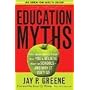 Education Myths: What Special Interest Groups Want You to Believe About Our Schools--And Why It Isn't So
